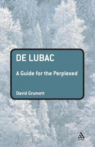 Knjiga De Lubac: A Guide for the Perplexed David Grumett