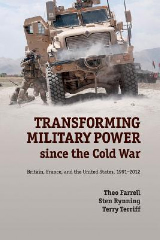 Kniha Transforming Military Power since the Cold War Theo Farrell
