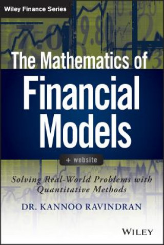 Книга Mathematics of Financial Models + Website - Solving Real-World Problems with Quantitative Methods Kannoo Ravindran