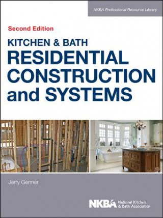 Kniha Kitchen & Bath Residential Construction and Systems, Second Edition NKBA