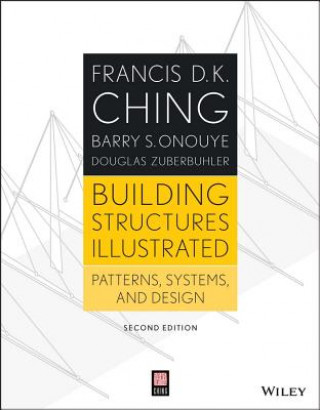 Kniha Building Structures Illustrated - Patterns, Systems, and Design, Second Edition Francis D K Ching