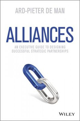 Kniha Alliances - An Executive Guide to Designing Successful Strategic Partnerships Ard Pieter de Man