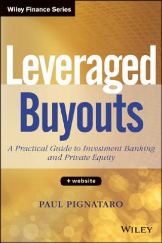 Kniha Leveraged Buyouts + Website - A Practical Guide to  Investment Banking and Private Equity Paul Pignataro