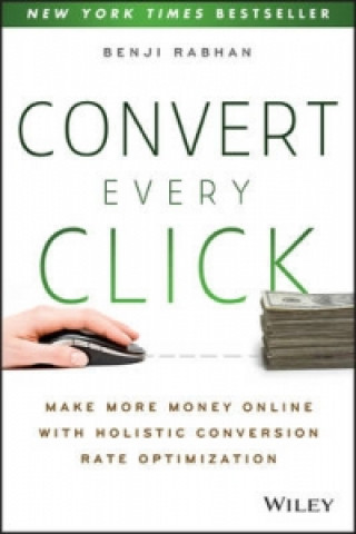 Книга Convert Every Click Benji Rabhan