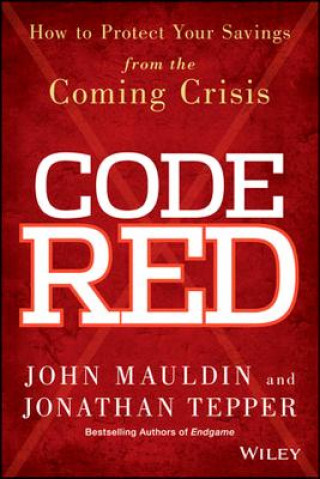 Książka Code Red - How to Protect Your Savings From the Coming Crisis John Mauldin