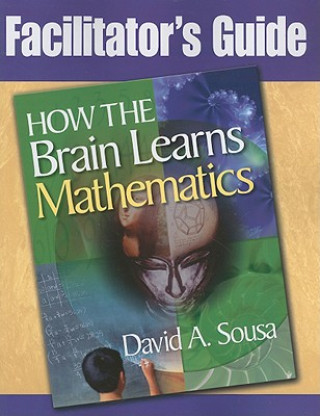 Kniha Facilitator's Guide, How the Brain Learns Mathematics David A Sousa