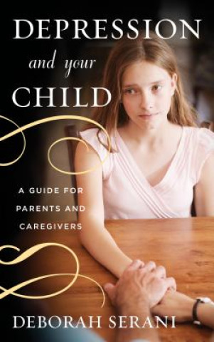 Книга Depression and Your Child Deborah Serani