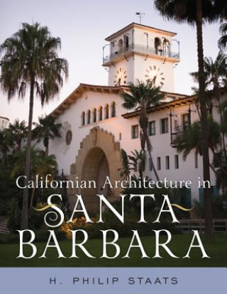 Carte Californian Architecture in Santa Barbara H Philip Staats