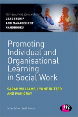 Book Promoting Individual and Organisational Learning in Social Work Ivan Lincoln Gray