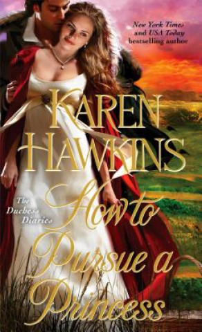 Carte How to Pursue a Princess Karen Hawkins