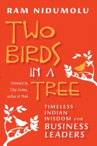 Carte Two Birds in a Tree; Timeless Indian Wisdom for Business Leaders Ram Nidumolu
