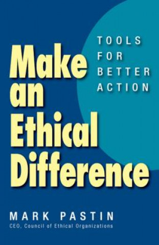 Книга Make an Ethical Difference; Tools for Better Action Mark Pastin