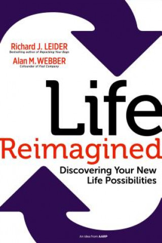 Книга Life Reimagined; Discovering Your New Life Possibilities Richard J Leider