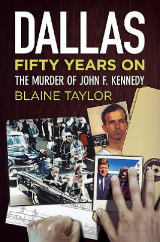 Knjiga Dallas 50 Years On Taylor Blaine