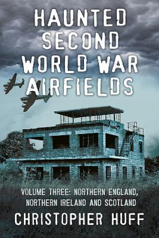 Carte Haunted Second World War Airfields Christopher Huff