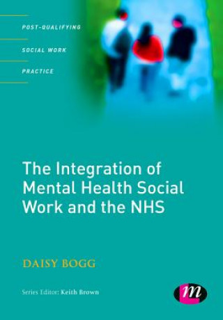 Kniha Integration of Mental Health Social Work and the NHS Daisy Bogg