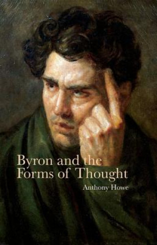 Książka Byron and the Forms of Thought Anthony Howe