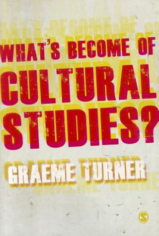 Könyv What's Become of Cultural Studies? Graeme Turner