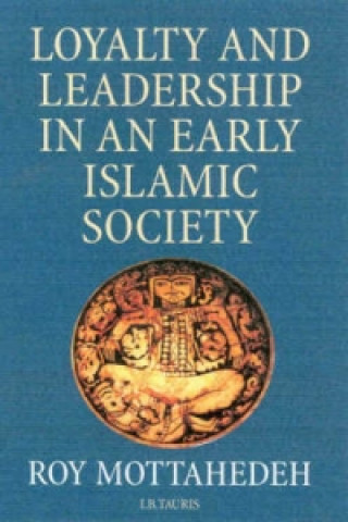 Könyv Loyalty and Leadership in an Early Islamic Society Roy Mottahedeh