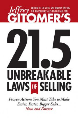 Kniha Jeffrey Gitomer's 21.5 Unbreakable Laws of Selling Jeffrey Gitomer
