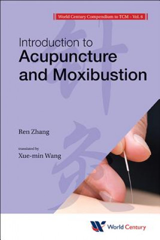 Kniha World Century Compendium To Tcm - Volume 6: Introduction To Acupuncture And Moxibustion Hong Zhou Wu