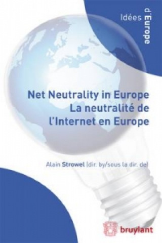 Könyv Net Neutrality in Europe - La neutralite de l'Internet en Europe Alan Strowel