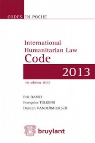 Kniha Code en poche - International Humanitarian Law Code 2013 Eric David