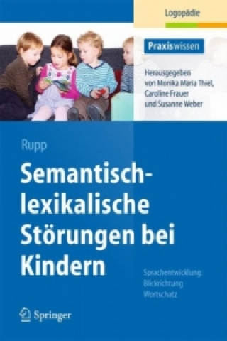 Kniha Semantisch-lexikalische Storungen bei Kindern Stephanie Rupp