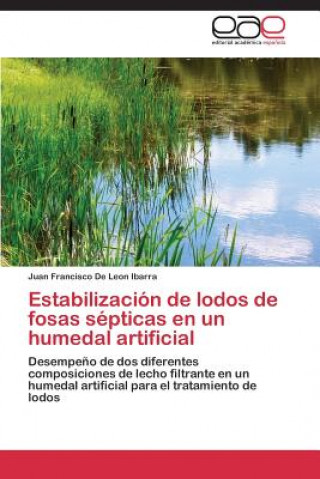 Book Estabilizacion de lodos de fosas septicas en un humedal artificial Juan Francisco De Leon Ibarra