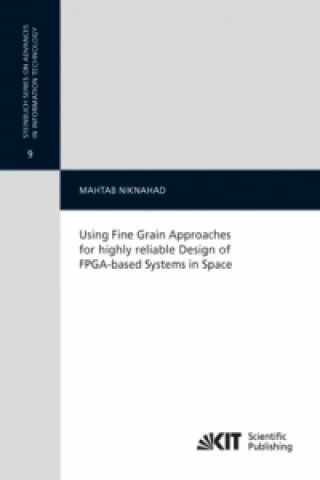 Książka Using Fine Grain Approaches for highly reliable Design of FPGA-based Systems in Space Mahtab Niknahad