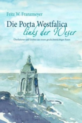 Książka Die Porta Westfalica links der Weser Fritz W. Franzmeyer