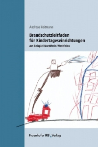 Könyv Brandschutzleitfaden für Kindertageseinrichtungen am Beispiel Nordrhein-Westfalen. Andreas Heitmann