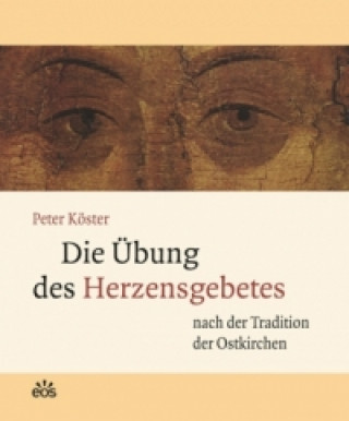 Livre Die Übung des Herzensgebetes nach der Tradition der Ostkirchen Peter Köster