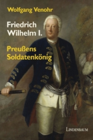 Kniha Friedrich Wilhelm I. Wolfgang Venohr