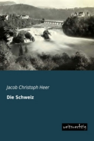 Boek Die Schweiz Jacob Christoph Heer
