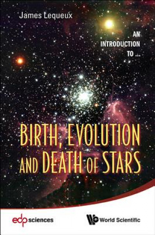 Könyv Birth, Evolution and Death of Stars James L Lequeux