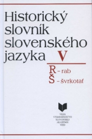 Könyv Historický slovník slovenského jazyka V (R - Š) 