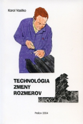 Książka Technológia zmeny rozmerov Karol Vasilko