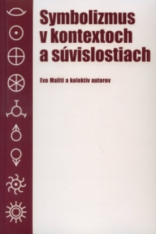 Kniha Symbolizmus v kontextoch a súvislostiach Eva Maliti a kol.