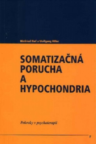 Kniha Somatizačná porucha a hypochondria Wolfgang Hiller