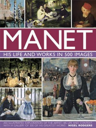 Könyv Manet: His Life and Work in 500 Images Nigel Rodgers