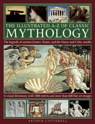 Carte Illustrated A-z of Classic Mythology Arthur Cotterell