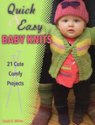 Kniha Quick & Easy Baby Knits Sarah E White