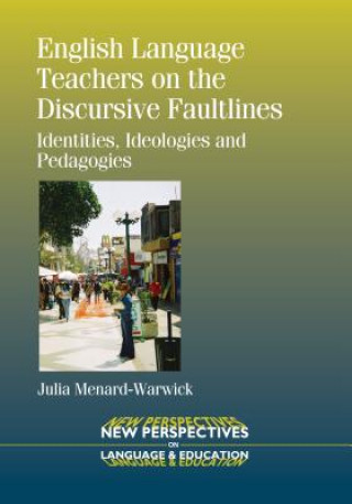 Книга English Language Teachers on the Discursive Faultlines Julia Menard Warwick