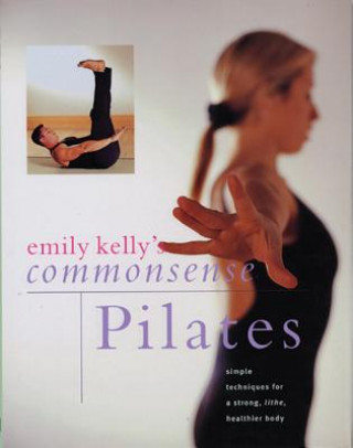 Книга Commonsense Pilates Emily Kelly