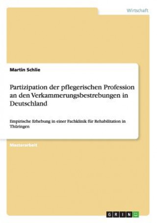 Carte Partizipation der pflegerischen Profession an den Verkammerungsbestrebungen in Deutschland Martin Schlie