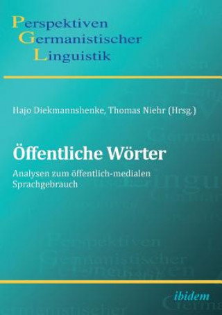 Kniha ffentliche W rter. Analysen zum  ffentlich-medialen Sprachgebrauch Hajo Diekmannshenke