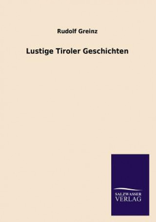 Kniha Lustige Tiroler Geschichten Rudolf Greinz