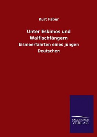 Buch Unter Eskimos Und Walfischfangern Kurt Faber