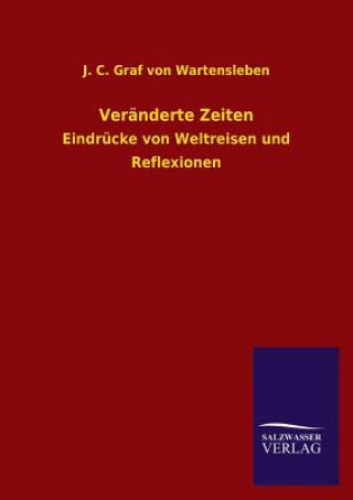 Könyv Veranderte Zeiten J. C. Graf von Wartensleben